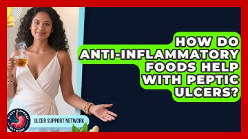 How Do Anti-Inflammatory Foods Help With Peptic Ulcers? | Ulcer Support Network News