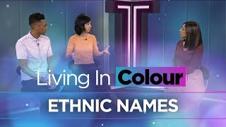 Why pronouncing ethnic names is important | Living In Colour
