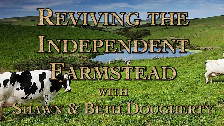 Reviving The Independent Farmstead With Shawn & Beth Dougherty