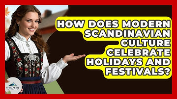 How Does Modern Scandinavian Culture Celebrate Holidays and Festivals? - Unmapping Scandinavia