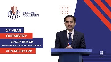 PGC Lectures-Inter Part II-Punjab Board-Chemistry-Chapter 06-Binding Energies, M.P & B.P, Covalent
