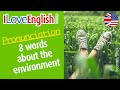 8 words about the environment  pronunciation  i love english world n350 juin 2022