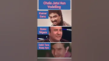 Yodelling by Kumar Sanu | Sonu Nigam | Kishore Kumar Chala Jata Hun | Who is the best? ❤️