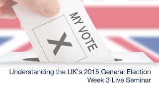 Understanding The General Election - Week 3 Live Seminar
Understanding The General Election - Week 3 Live Seminar Understanding The General Election - Week 3 Live Seminar