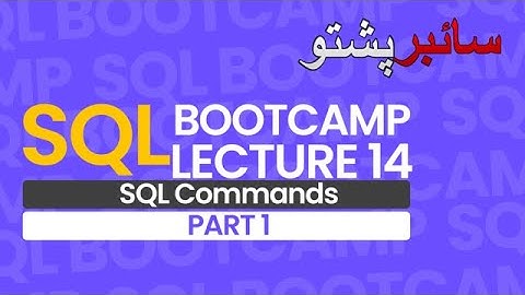 SQL Bootcamp Lecture 14 Part 1 | Advance SQL Commands | SQL for Beginners | #cyberpashto #sql