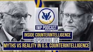 Inside Counterintelligence: Myths vs Reality in U.S. Counterintelligence