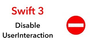 How to disable user interaction (Swift 3 + Xcode 8.2.1)