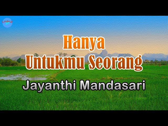 Hanya Untukmu Seorang - Jayanthi Mandasari (lirik Lagu) | Lagu Indonesia  ~ kau ciptakan rindu dalam class=