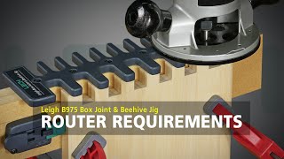 Leigh B975 Box Joint & Beehive Jig - Router Requirements