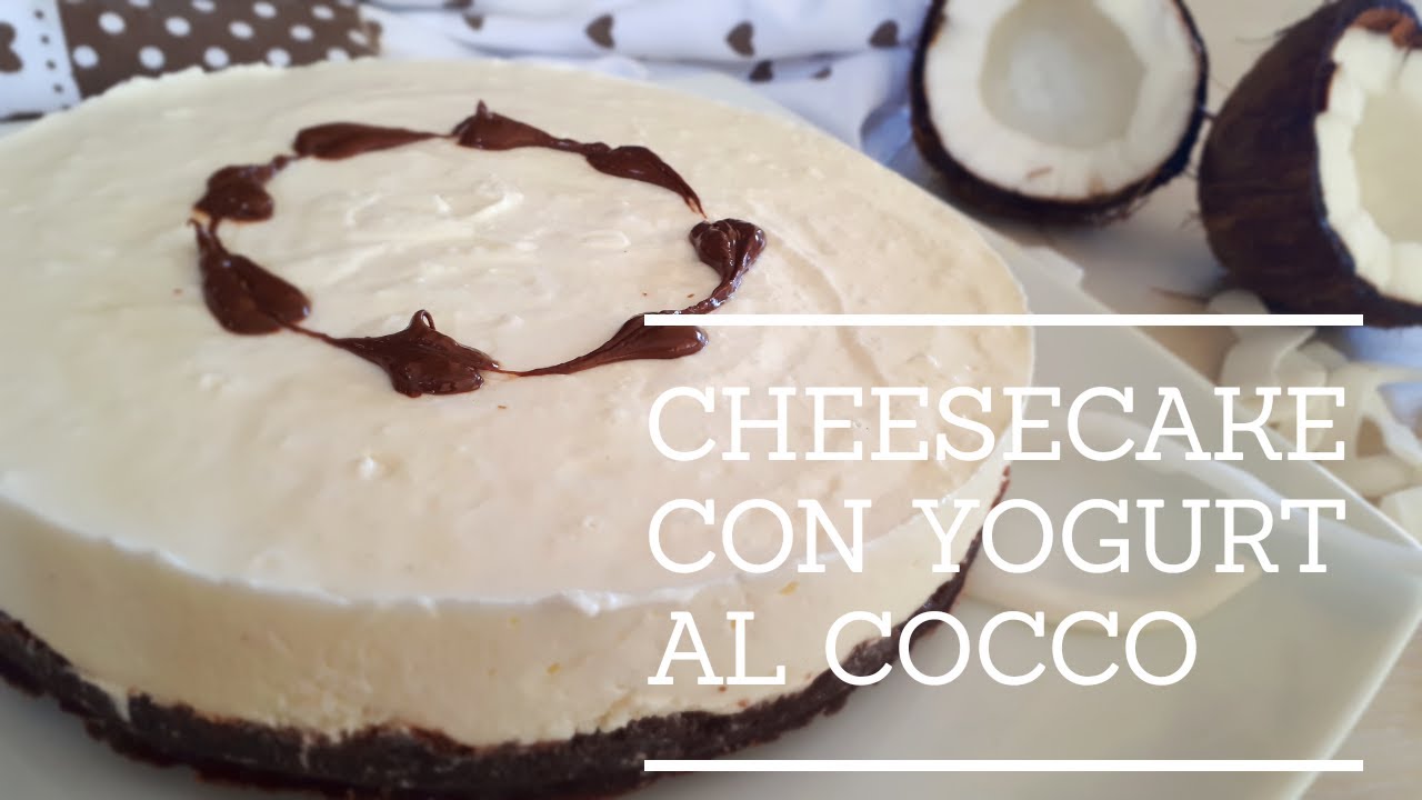 cheesecake al cocco (crema allo yogurt) fresca e veloce YouTube