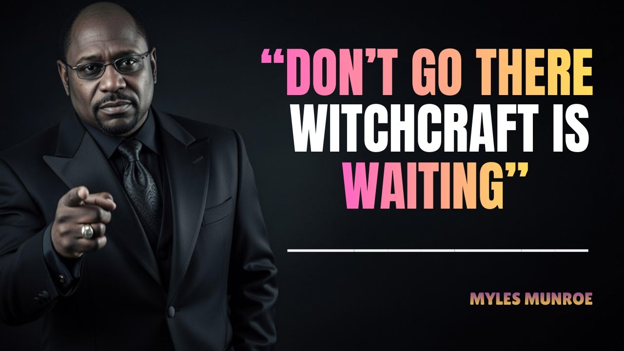 5 Places Infested With Witchcraft You SHOULD AVOID - MYLES MUNROE motivation