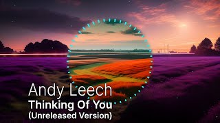 Andy Leech - Thinking Of You (Unreleased Version)