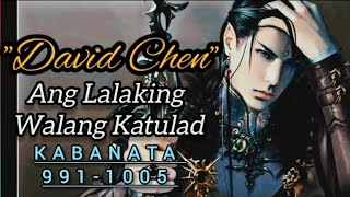 Kab-991 to 1005 'David Chen' Anf Lalaking Walang Katulad..