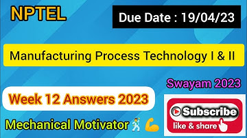Manufacturing Process Technology I & II | Week 12  Quiz | Assignment 12 Solution | NPTEL | SWAYAM
