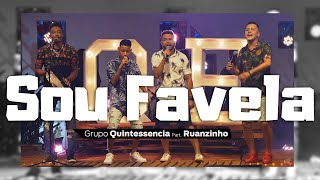 Sou Favela - Grupo Quintessencia Part. Ruanzinho (Clipe Oficial)