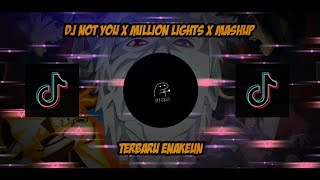 DJ NOT YOU X MILLION LIGHTS X MASHUP TERBARU ( DJ EKO REMIX)