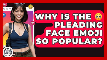 Why Is The 🥺 Pleading Face Emoji So Popular? - Trend Unwrapper