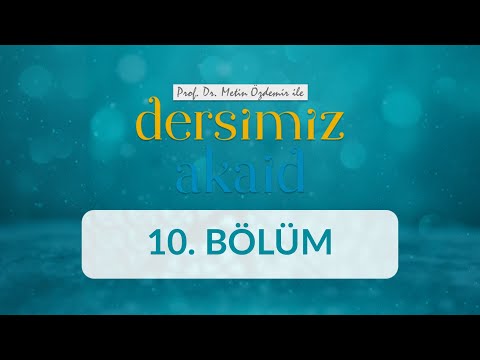 Allah'ın Yaratma Sıfatı - Prof. Dr. Metin Özdemir ile Dersimiz Akaid 10. Bölüm