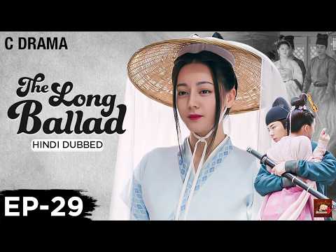 The Long Ballad – Ep #29 | Hindi Dubbed C Drama | Eng Subs | Chinese Historical Romance Web Series
