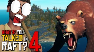 That's a BEAR... | What if You Talked in Raft? - Part 4 (Parody)