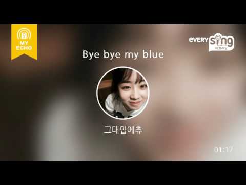 [everysing] Bye bye my blue