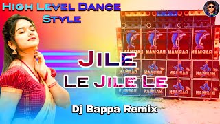 Jile Le Jile Le  - High Level Dance Style - Dj Bappa Remix. Dj susovan remix songs @DJNXRemix-k3i
