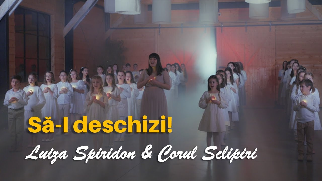 Să-I deschizi - Luiza Spiridon & Corul Sclipiri