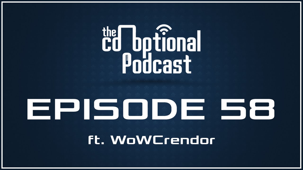 The Co-Optional Podcast Ep. 58 Ft. WoWCrendor [strong language]