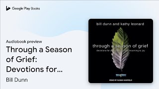 Through a Season of Grief: Devotions for Your… by Bill Dunn · Audiobook preview