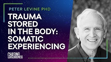 TRAUMA STORED IN THE BODY: SOMATIC EXPERIENCING - Peter Levine PHD #54