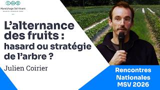 L'ALTERNANCE DES FRUITS, HASARD OU STRATÉGIE DE L'ARBRE ? par Julien Coirier - RN MSV 2026