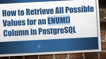 How to Retrieve All Possible Values for an ENUM[] Column in PostgreSQL