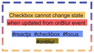 Checkbox cannot change state when updated from onBlur event