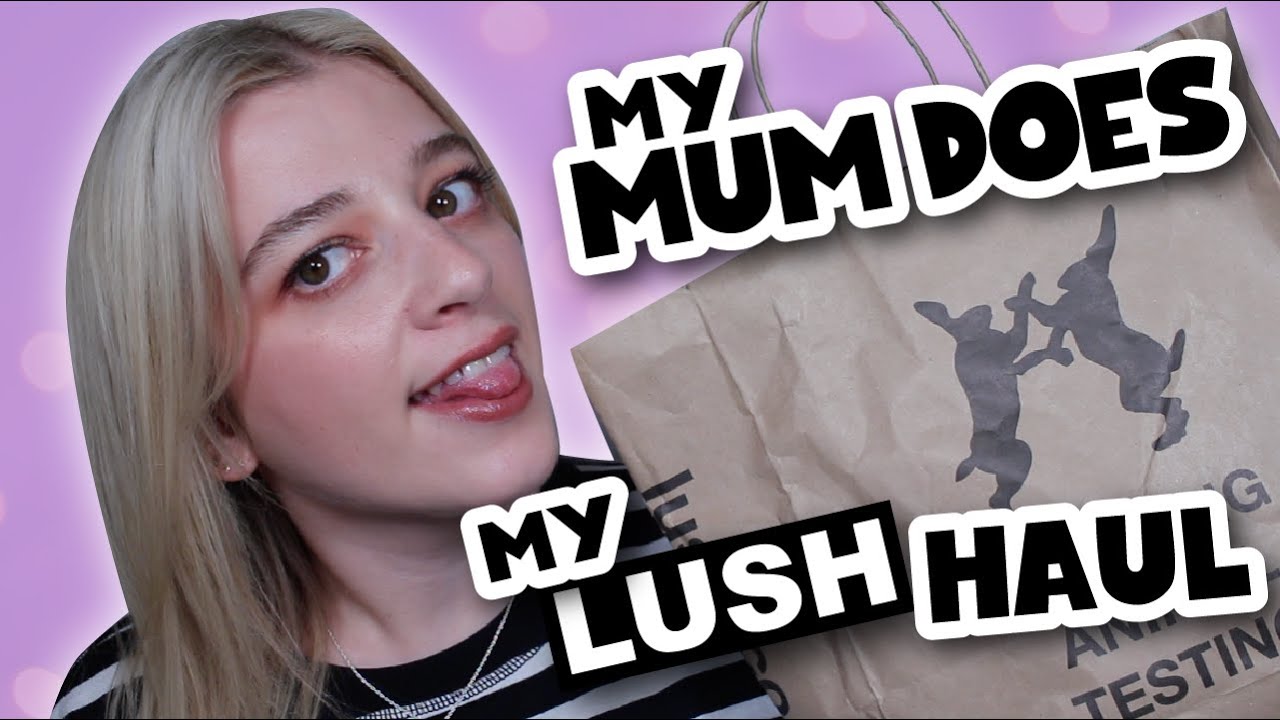 MY MUM DOES MY LUSH HAUL • Melody Collis