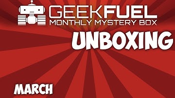 Geek Fuel Unboxing - March - Monthly Mystery Subscription Box