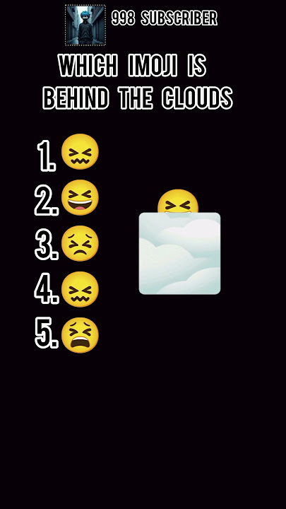 which imoji is behind the clouds🌫