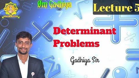 Problems solving by using Properties Of Determinant ( Part 3)  ||  Lecture 5 || Maths || Gadhiya Sir