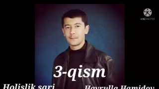 Holislik sari 3-qism "Hayrulla Hamidov"