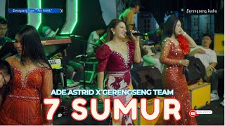 TUJUH SUMUR - ADE ASTRID X GERENGSENG TEAM ' LIVE SHOW INDRAMAYU '