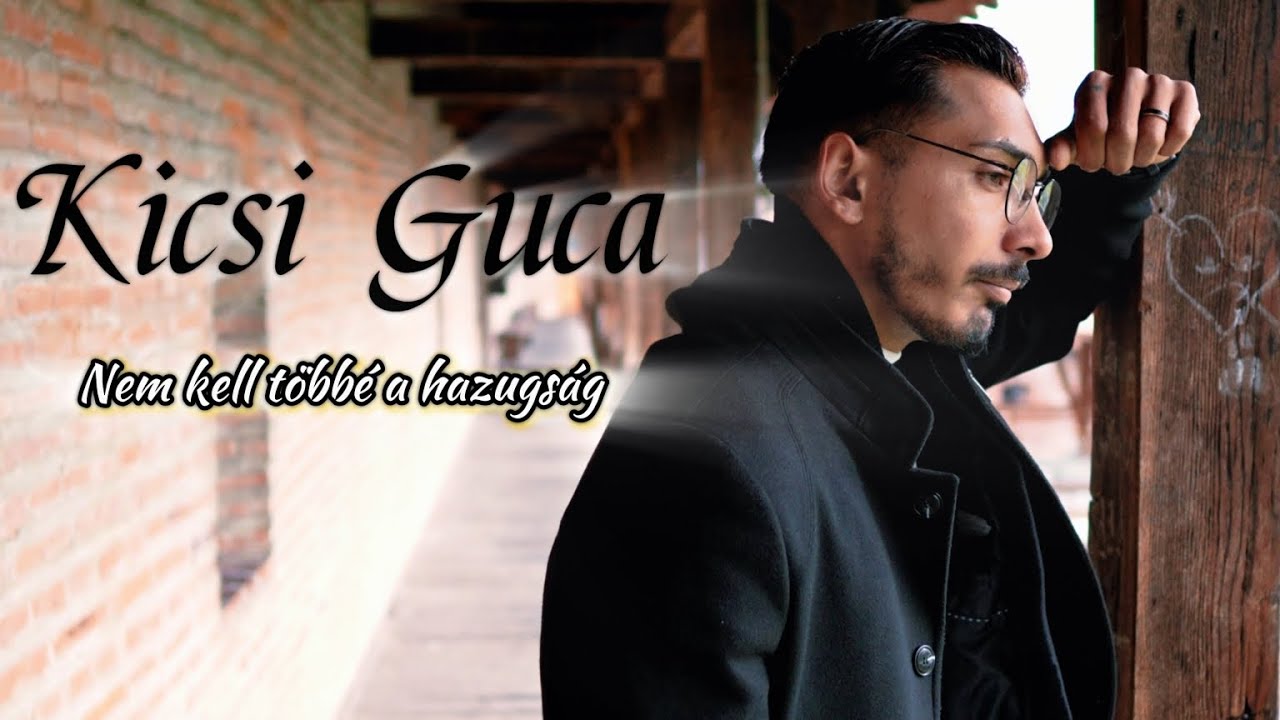 Kicsi Guca-Nem kell többé a hazugság(OFFICIAL VIDEOKLIP)(SAJÁT)2026 NEW‼️