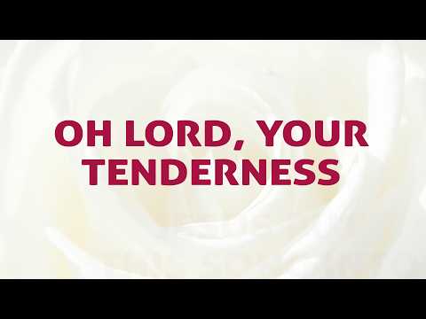 Oh Lord, Your Tenderness - Divine Hymns - Lyrics Video