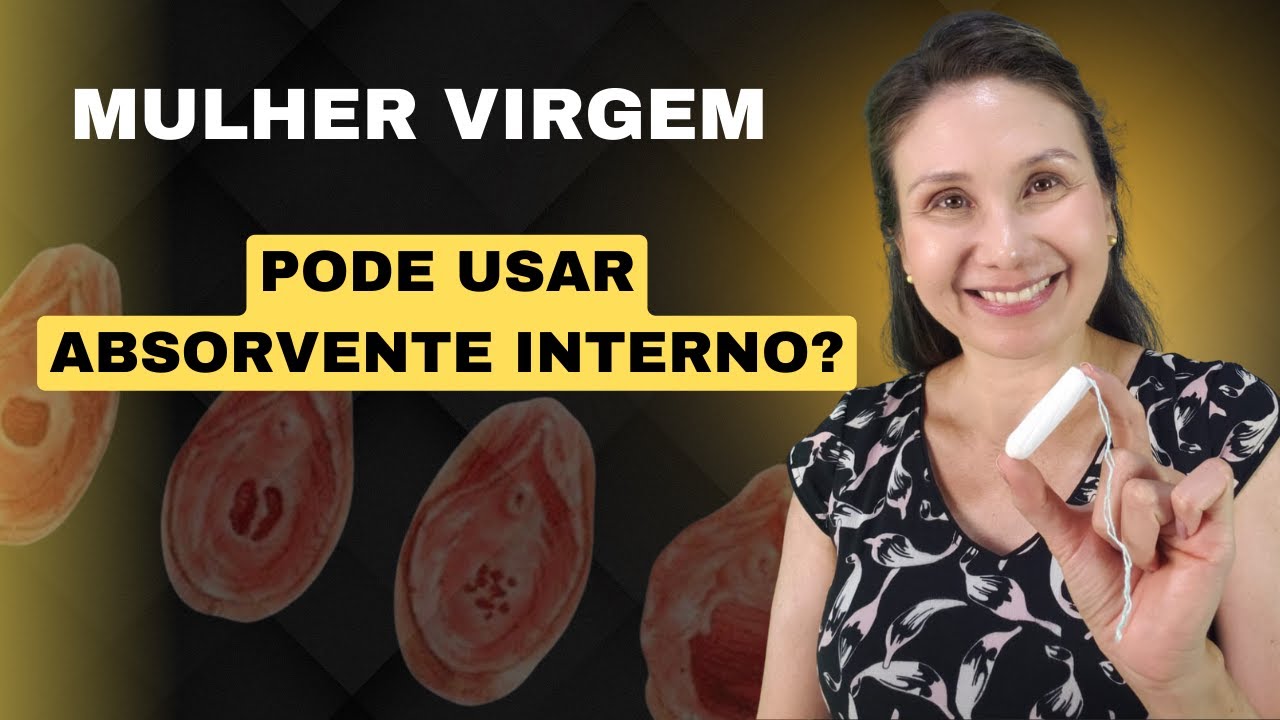 Mulheres virgem podem usar ABSORVENTE INTERNO? - YouTube