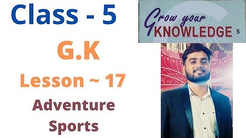 Class~ 5  | G.K | Lesson- 17 | Adventure Sports | Grow your knowledge Book | By - Sudhir Sir