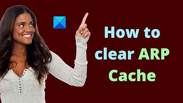 How to clear ARP Cache in Windows 11/10