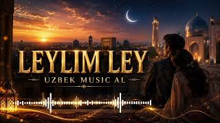 UZBEK MUSIC AL - LEYLIM LEY