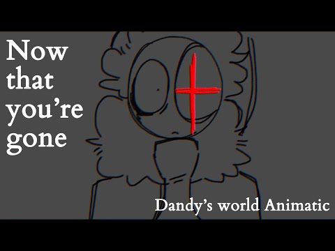 Now that you’re gone // Dandy’s World Animatic (TW)