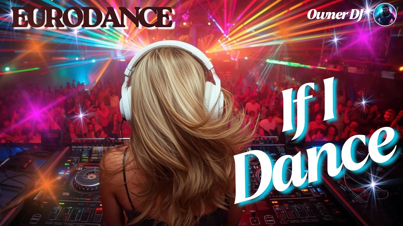 Owner DJ - If I Dance | Eurodance | EDM | Synthpop | #eurodance #90s # ...