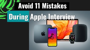Avoid 11 Mistakes During Apple Interview | Apple साक्षात्कार के दौरान 11 गलतियों से बचें