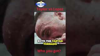 🥊 Taylor vs Lopez | Who You Got? 🥊 #shorts 🔥