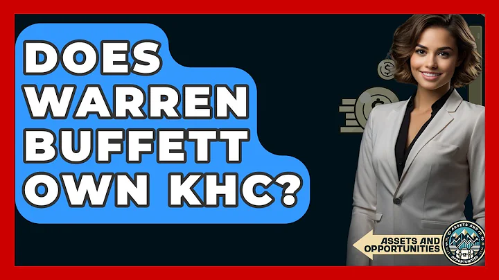 Does Warren Buffett Own KHC? - AssetsandOpportunity.org